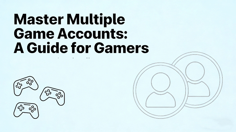 Master Multiple Game Accounts